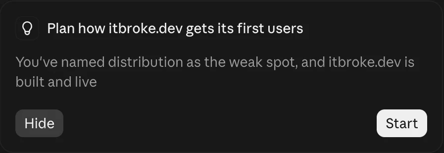 A suggested task card, "Plan how itbroke.dev gets its first users", with Hide and Start buttons